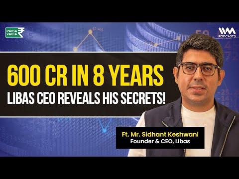 600 Cr in 8 Years !! |  Scaling Fashion & E-Commerce Ft. Sidhant Keshwani of Libas | Paisa Vaisa