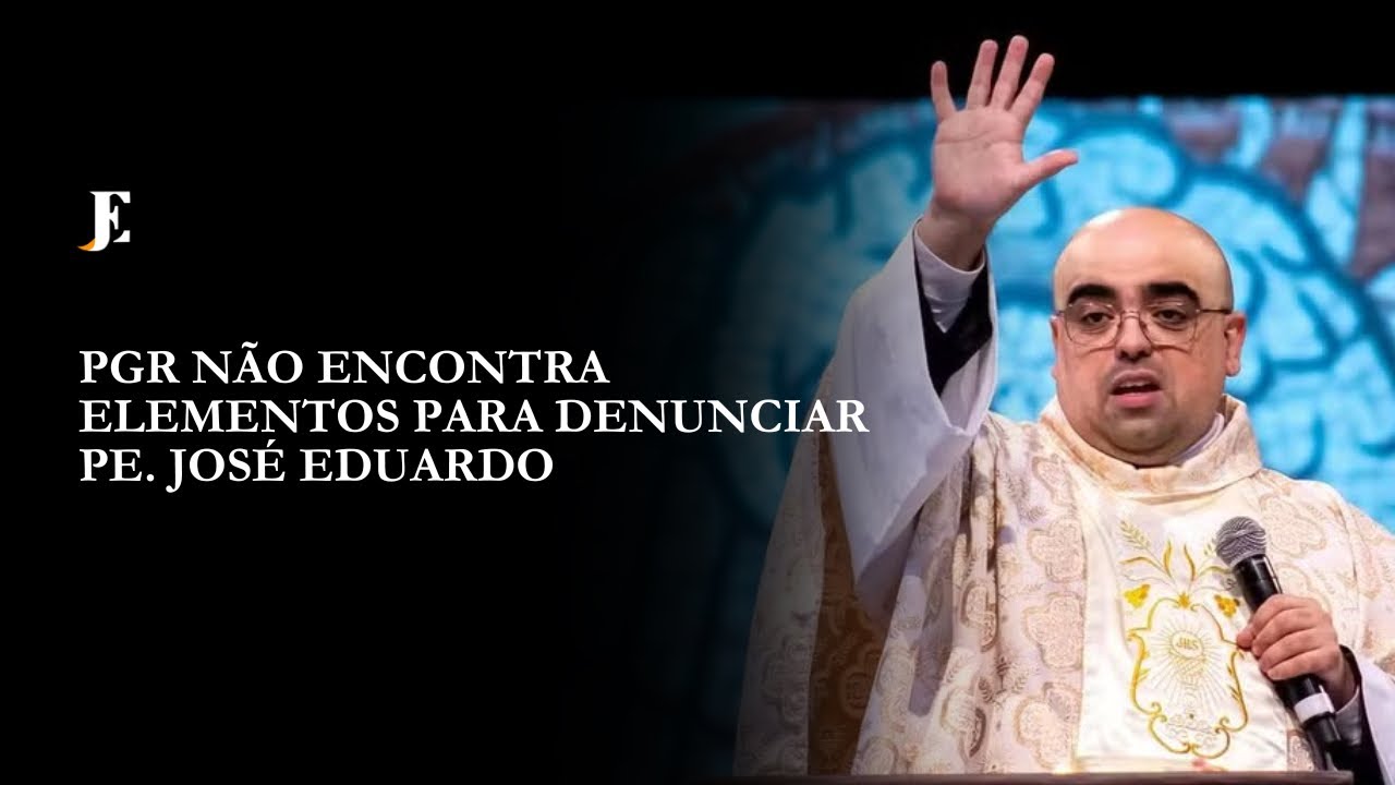 PGR NÃO ENCONTRA ELEMENTOS PARA DENUNCIAR PE. JOSÉ EDUARDO