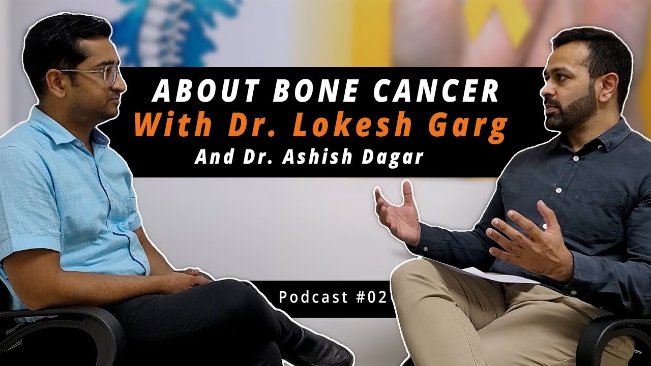Exploring Bone Cancer with Dr Lokesh Garg
