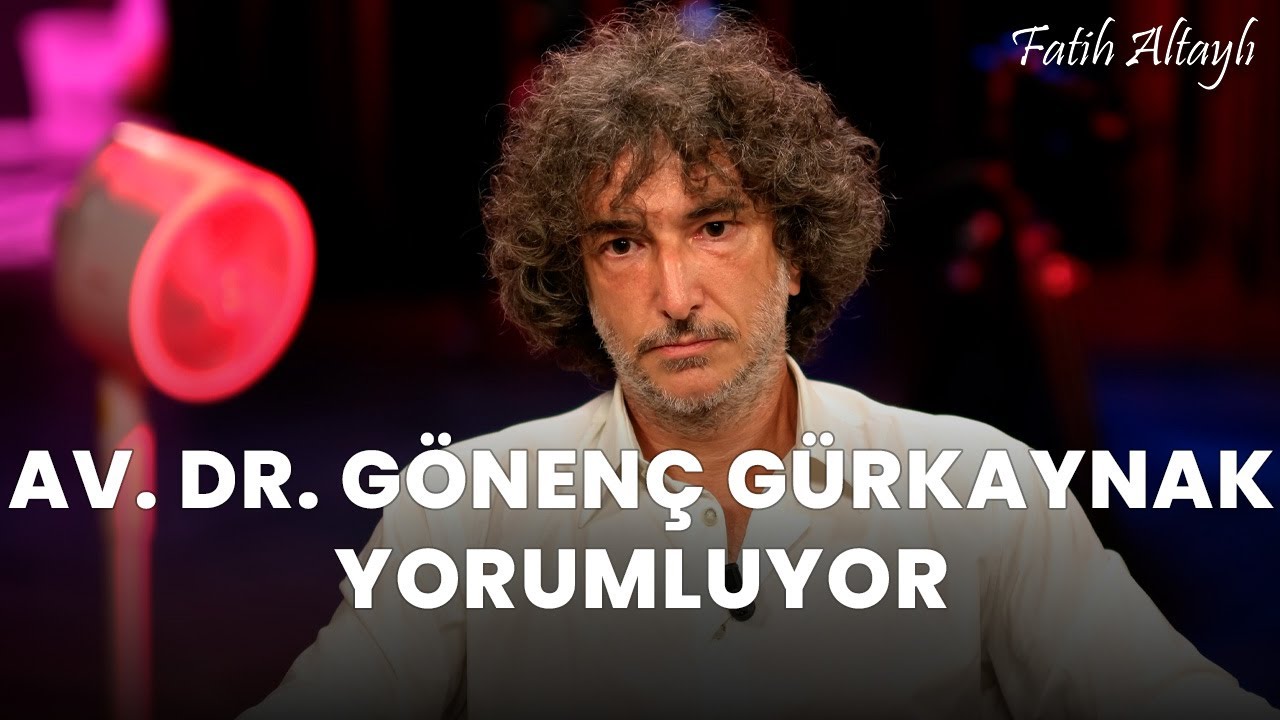 Fatih Altaylı YORUMLAYAMIYOR: "Hukuk" / Av. Dr. Gönenç Gürkaynak yorumluyor