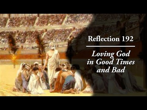 Reflection 192: Loving God in Good Times and Bad