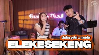 Download lagu ELEKESEKENG - Chelen Putri x Masder [ Live Cover ] mp3