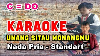 Download lagu KARAOKE UNANG MA SITAU MONANGMU - NADA PRIA STANDART - C = DO mp3