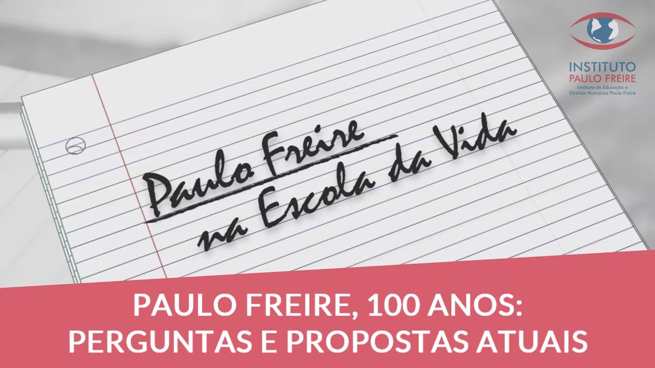 VÍDEO 19/20 · PAULO FREIRE, 100 ANOS: PERGUNTAS E PROPOSTAS ATUAIS