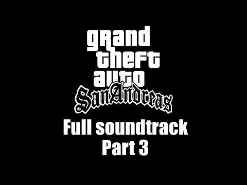 GTA: San Andreas - Full soundtrack | Part 3 (Rev. 1)
