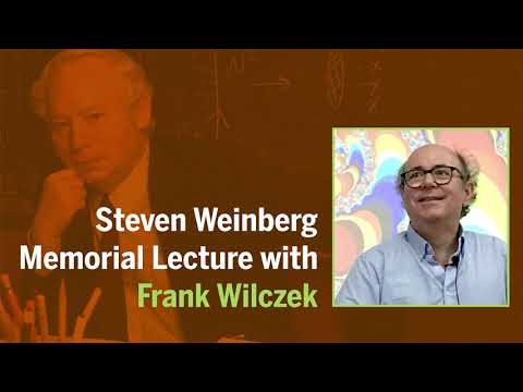 Steven Weinberg Memorial Lecture: Quasiparticles and Quasiworlds with Frank Wilczek