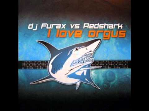 Dj Furax Vs Redshark - I Love Orgus (Original Mix)