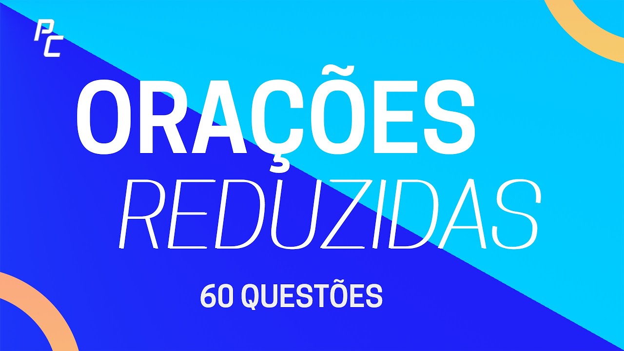 Orações Reduzidas | 60 Questões