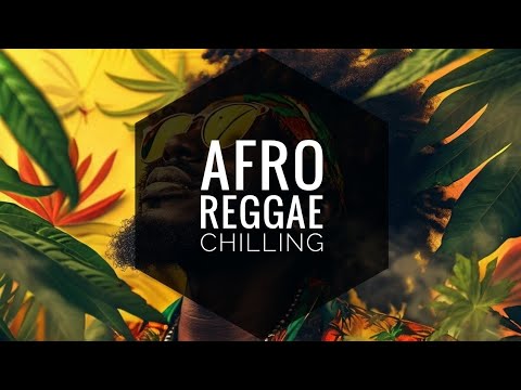 Afro-Reggae Vibes | Best Chill & Uplifting Reggae Music Mix 2024