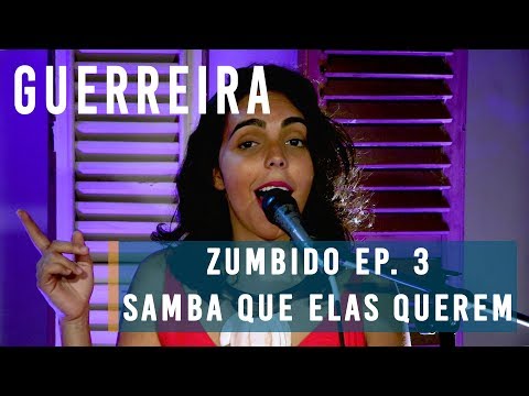 Samba Que Elas Querem :: Guerreira  :: ZUMBIDO