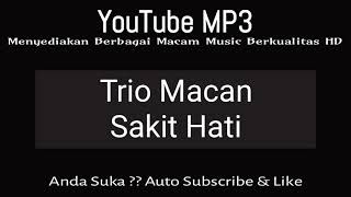 Download lagu Trio Macan - Sakit Hati mp3