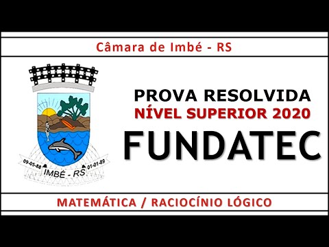 PROVA DE MATEMÁTICA E RACIOCÍNIO LÓGICO #FUNDATEC NÍVEL SUPERIOR 2020 CÂMARA DE IMBÉ RS