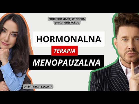Menopauza, perimenopauza, hormonalna terapia menopauzalna I dr Maciej W. Socha, dr Patrycja Szachta