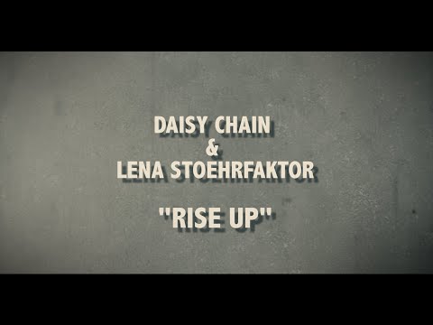 RISE UP - Daisy Chain & Lena Stoehrfaktor
