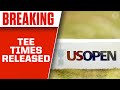 2022 U.S. Open: Starting times and pairings released | CBS Sports HQ