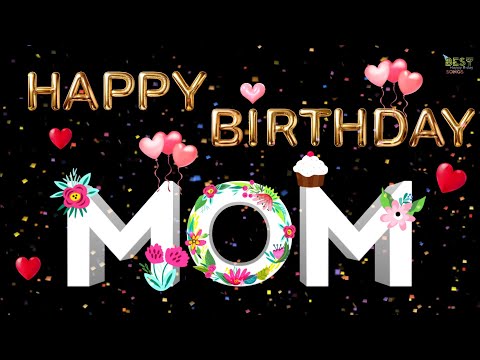Happy Birthday Mom🥳, Happy Birthday Mom Song🎁, Mommy Birthday Song 2024, Mother Birthday🌟