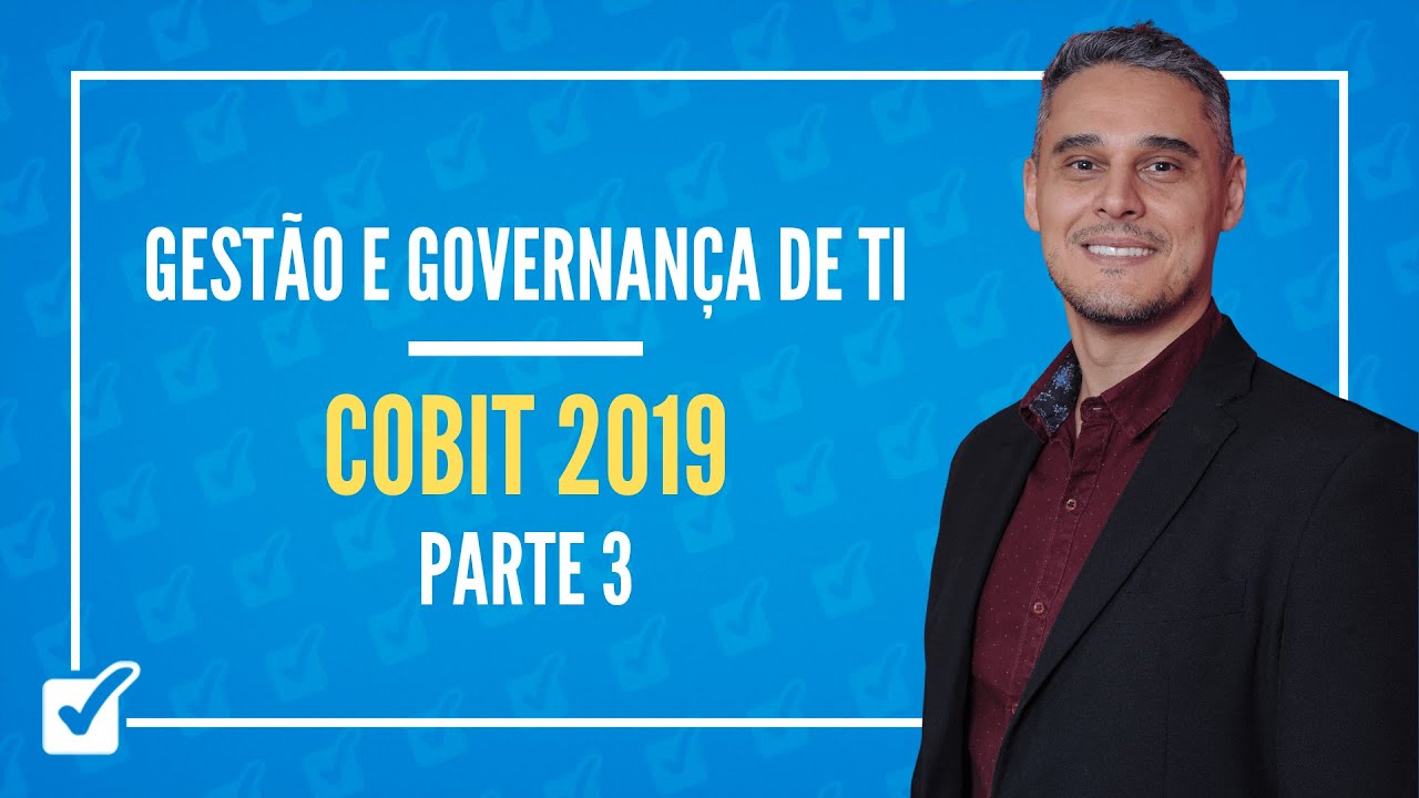 05.03. Aula de COBIT 2019 (Gestão e Governança de TI) - Parte 3