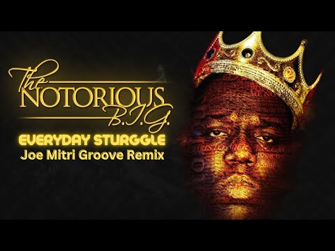 Notorious B.I.G. - Everyday Struggle (Joe Mitri Groove Remix)