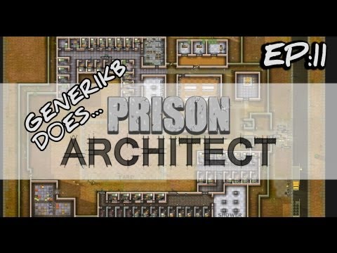 Generikb Does Prison Architect Ep11 - "A Little *Too* Quiet!"