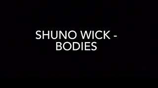 Shuno Wick - “Bodies” (Lyrics)
