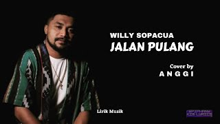 Download lagu Willy Sopacua  -  Jalan Pulang  (Lirik)  Cover by Anggi mp3