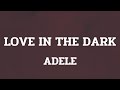 Adele - Love In The Dark (Lyrics)