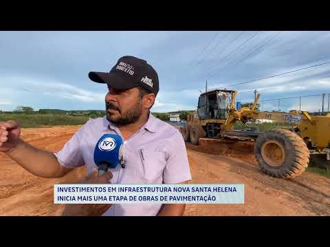 INVESTIMENTOS EM INFRAESTRUTURA NOVA SANTA HELENA INICIA MAIS UMA ETAPA DE OBRAS DE PAVIMENTAÇÃO