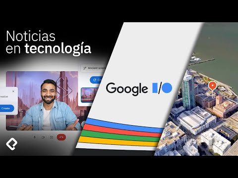 ¿Qué pasó en Google I/O? | LO ÚLTIMO EN TECNOLOGÍA