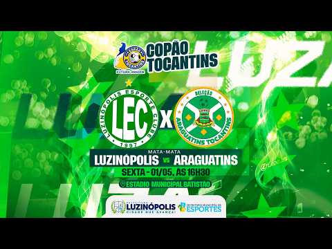 LUZINÓPOLIS X ARAGUATINS - Mata-Mata I COPÃO TOCANTINS