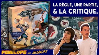 [ IRONWOOD ] - La règle, une partie, la critique !