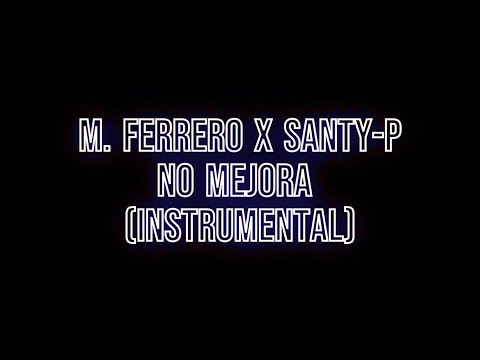 M  Ferrero x Santy P   No Mejora (INSTRUMENTAL)