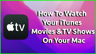 How To Watch Your iTunes Movies & TV Shows On Your Mac