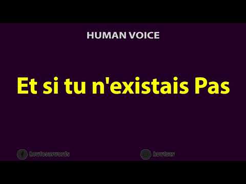 How to Pronounce Et si tu n'existais Pas
