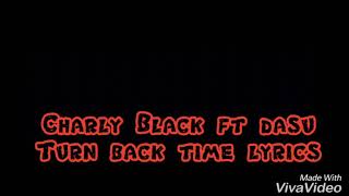 Charly Black ft dasu- turn back time lyrics