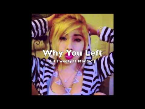 Why You Left- Lil Tweety ft. Man!ac J