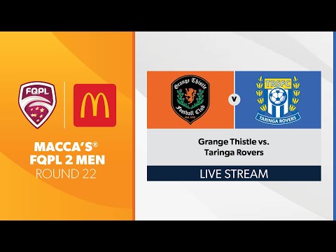 Macca's® FQPL 2 Men R22 - Grange Thistle vs. Taringa Rovers