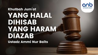 Download lagu Yang Halal Dihisab Yang Haram Diazab | Khutbah Jum'at | Ustadz Ammi Nur Baits mp3 Download lagu Yang Halal Dihisab Yang Haram Diazab | Khutbah Jum'at | Ustadz Ammi Nur Baits mp3