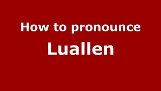 How to pronounce Luallen