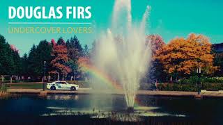 Douglas Firs - Undercover Lovers video