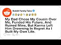 My Dad Sacrificed My Future For My Cousin.....- Reddit Family