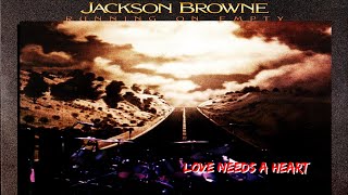 Jackson Browne - Love Needs A Heart (Lyrics)