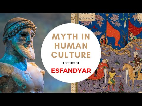 Myth in Human Culture - 11 - Isfandyar