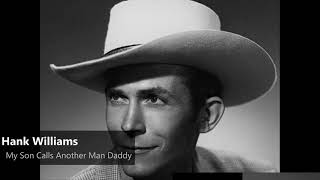 Hank Williams - My Son Calls Another Man Daddy(1950)