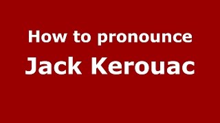 How to pronounce Jack Kerouac