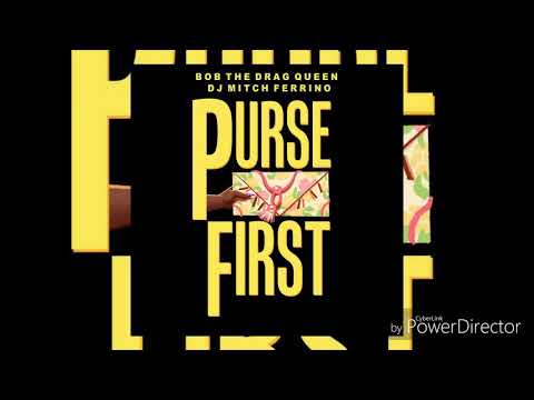 Bob The Drag Queen - Purse First (Audio)