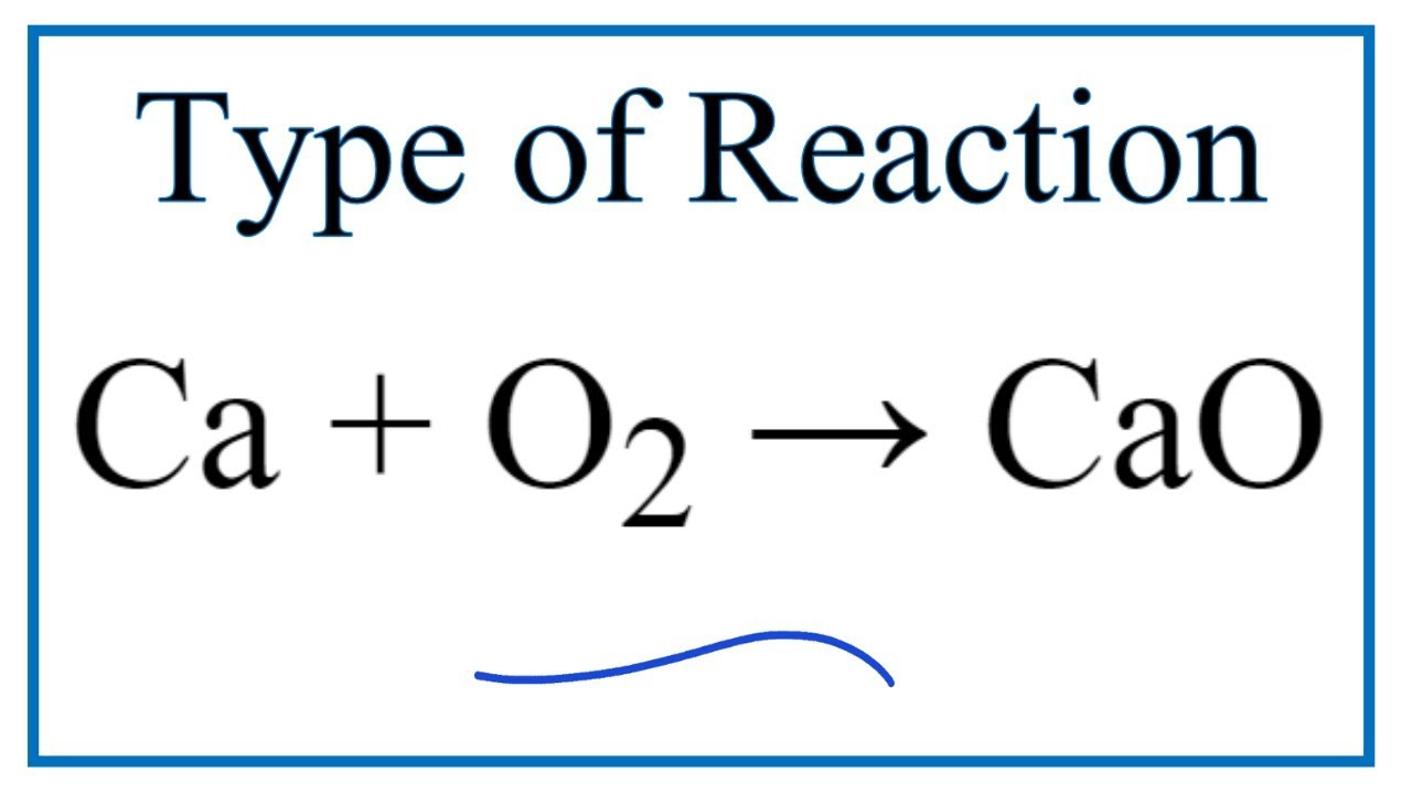 Type of Reaction for Ca + O2 = CaO