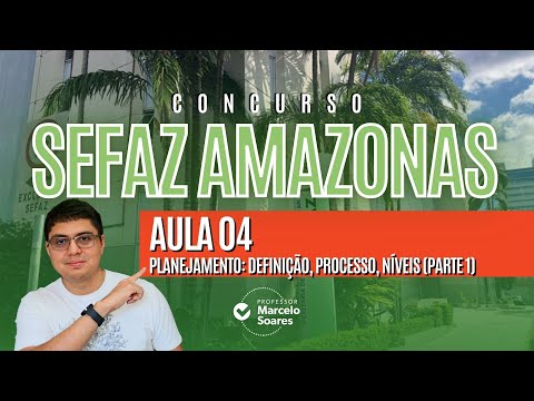 SEFAZ/AM - Preparação Pós-Edital (Aula 04)