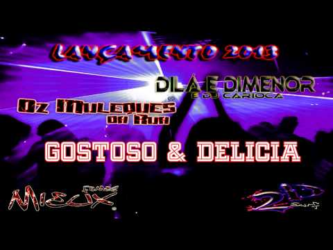 Dilá e Dimenor e O Muleque da Rua - Gostoso e Delicia 2013