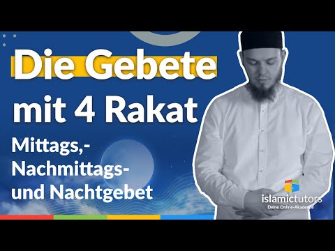 Das Mittags,- Nachmittags- und Nachtgebet - ein Gebet mit 4 Rakat (Stufe 3/3)