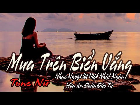 karaoke Mưa Trên Biển Vắng_ Nhạc Ngoại lời Việt Nhật Ngân_ Hòa âm Đoàn Đức Tú_ Giọng Nữ
